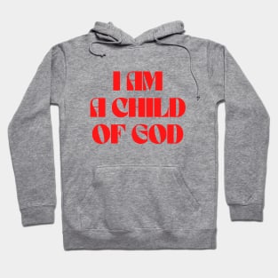 I Am A Child Of God Hoodie